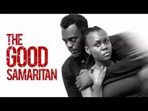 Video: The Good Samaritan - Latest 2017 Nigerian Nollywood Drama Movie English Full HD